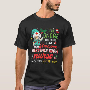 I'm Gnome To Being An Awesome Emergency Room Nurse T-Shirt