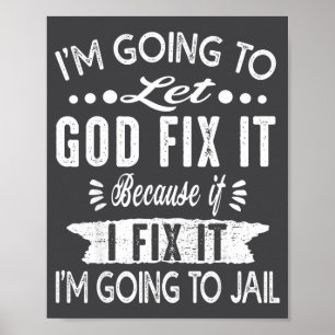 I'm Going Let God Fix It Poster