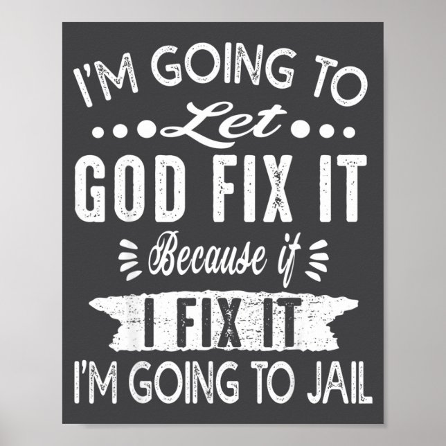 I'm Going Let God Fix It Poster (Front)