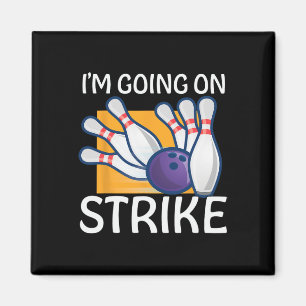 I'm Going On Strike Magnet
