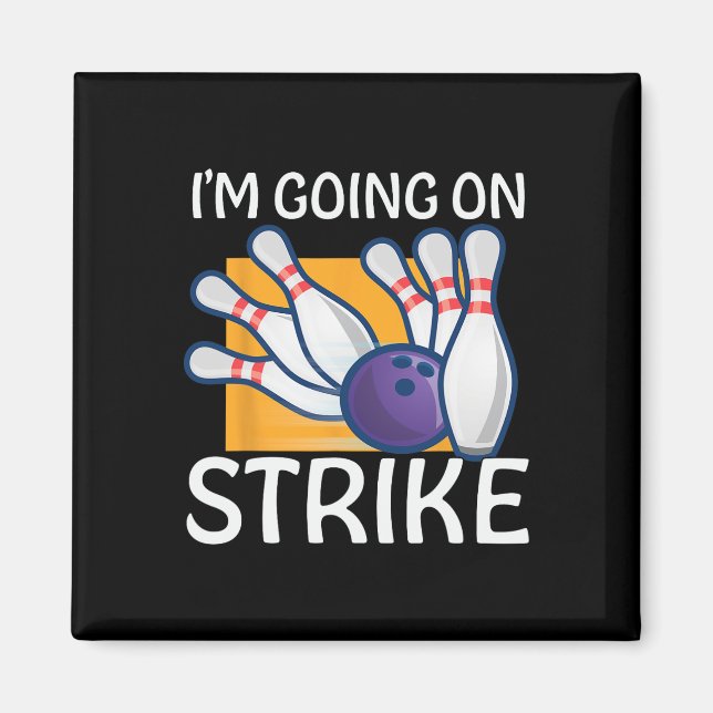 I'm Going On Strike  Magnet (Front)