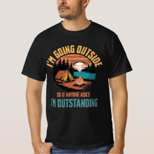 I'm Going Outside If Anyone Asks I'm Outstanding T-Shirt