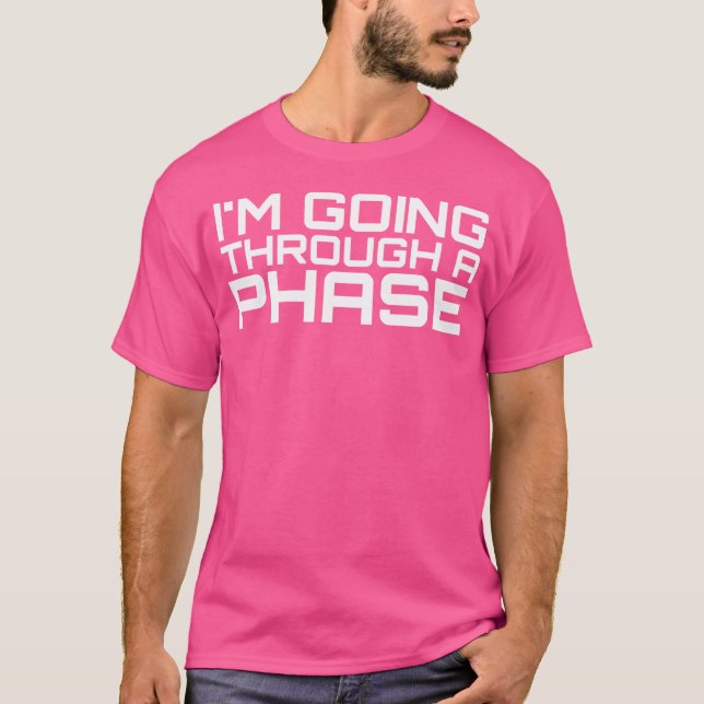 I'M Going Through A Phase - Astronomy And Space T-Shirt (Front)