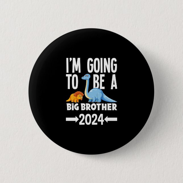 I'm Going To Be A Big Brother 2024 Dinosaur Dino 6 Cm Round Badge (Front)