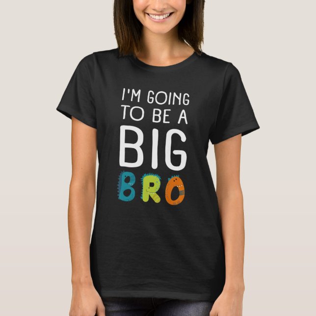 Im Going To Be A Big Brother  Baby & Birth Announc T-Shirt (Front)