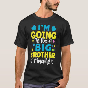 I'm Going To Be A Big Brother Finally  T-Shirt