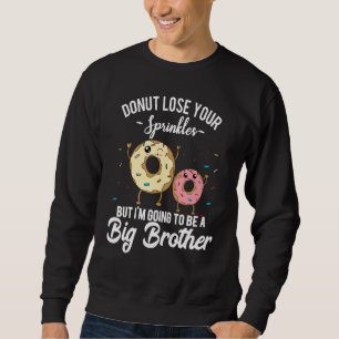 I'm Going to be a Big Brother Pregnancy Reveal Ann Sweatshirt