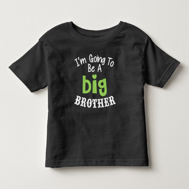 I'm Going To Be a Big Brother Toddler T-Shirt (Front)