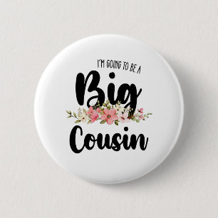 Im Going To Be A Big Cousin 6 Cm Round Badge