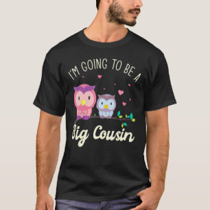I'm going to be a.. Big Cousin Cute Owl T-Shirt