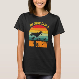 I'm Going To Be A Big Cousin Dinosaur Rex Vintage T-Shirt