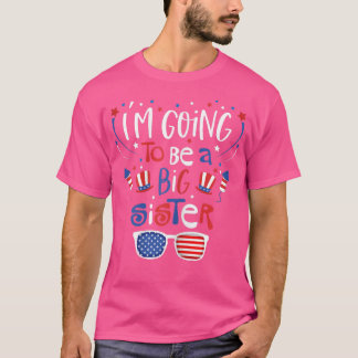 I'm Going to Be a Big Sister 4th of July Pregnancy T-Shirt