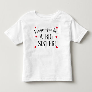 Im Going To Be A Big Sister Baby Toddler T-Shirt