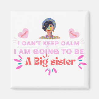 I'm Going To Be A Big Sister , design by Roka000 Magnet