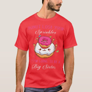 I'm Going To Be A Big Sister Funny Gender Reveal  T-Shirt