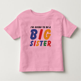 I'm Going To Be A Big Sister T-Shirt