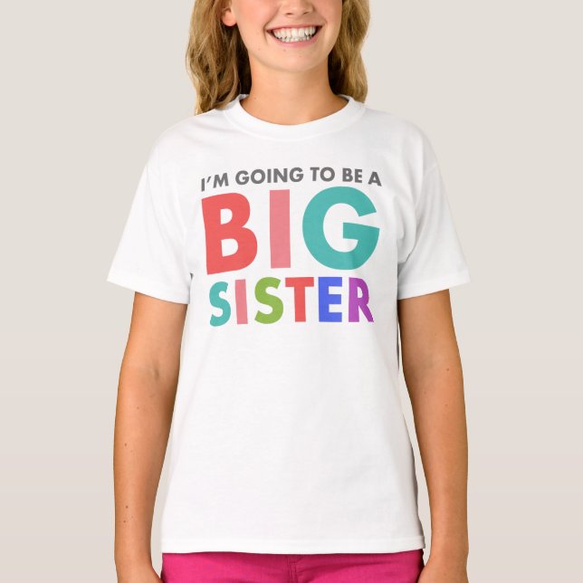 I'm Going To Be a Big Sister T-Shirt (Front)