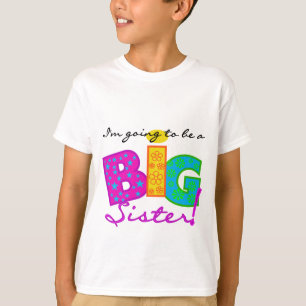 I'm Going To Be A Big Sister Tshirts