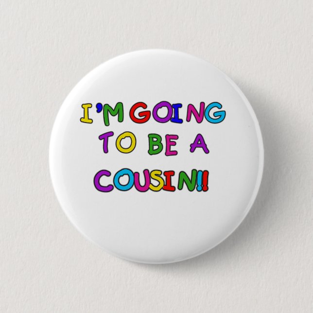 I'm Going to be a Cousin 6 Cm Round Badge (Front)