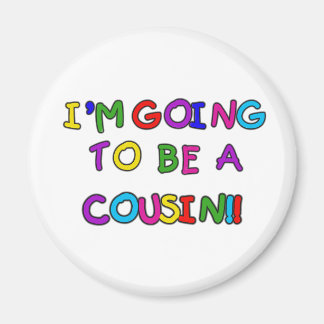 I'm Going to be a Cousin Magnet