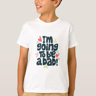 I'm Going to Be a Dad T-Shirt