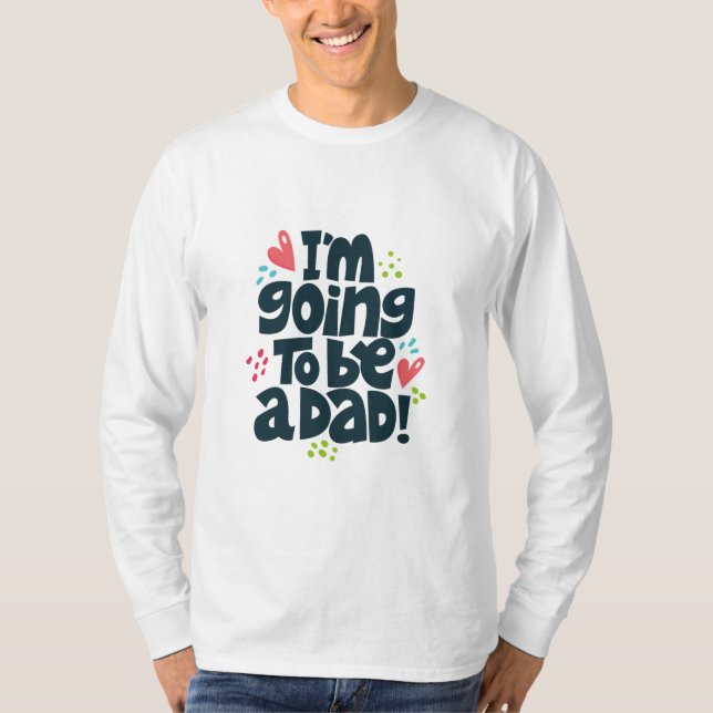 I'm Going to Be a Dad T-Shirt (Front)
