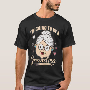 I'm Going To Be A Grandma T-Shirt
