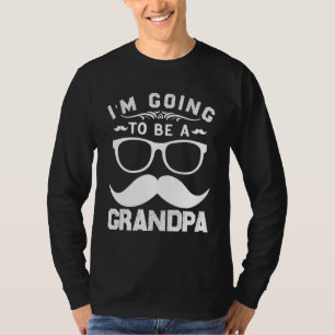 Im Going To Be A Grandpa Grandpa Pregnancy Anounce T-Shirt