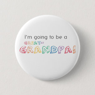 I'm going to be a GREAT-GRANDPA! Button