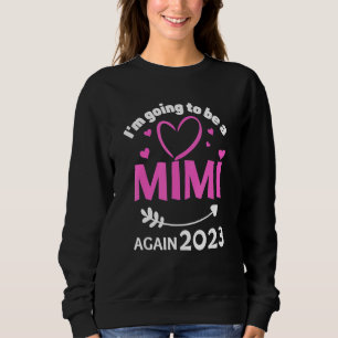 I'm Going To Be A Mimi Again 2023 Promote New Nana Sweatshirt