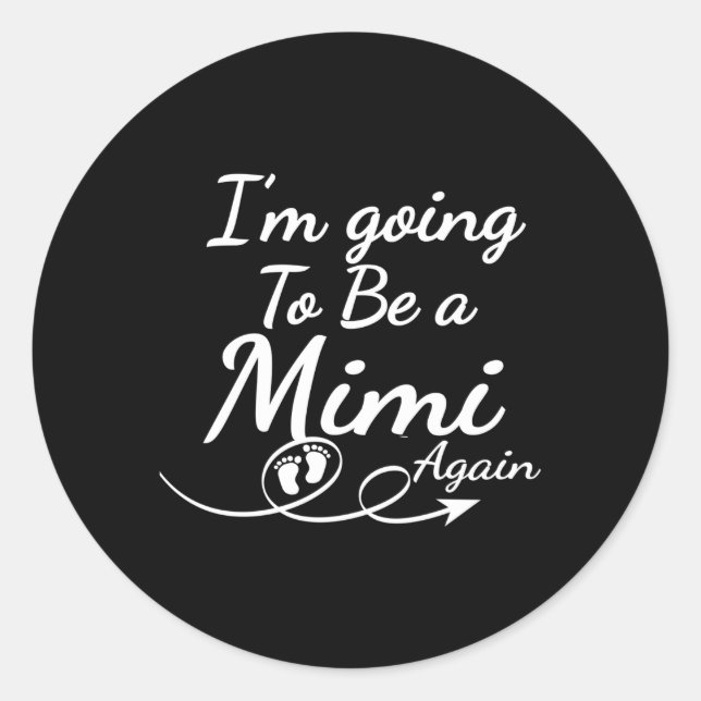 I'M Going To Be A Mimi Again Promoted To Mum Classic Round Sticker (Front)