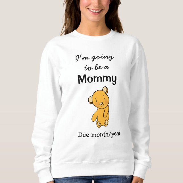 I'm going to be a Mummy Sweatshirt (Front)