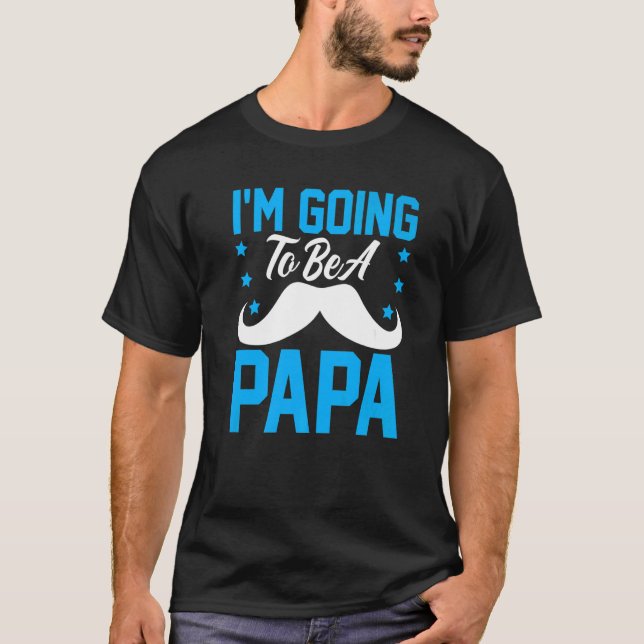 I'm Going To Be A Papa Moustache T-Shirt (Front)