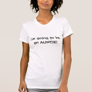 Im Going To Be An Auntie T-Shirt