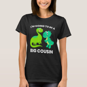 I'm Going To Be Big Cousin Dinosaur Lover for Kids T-Shirt