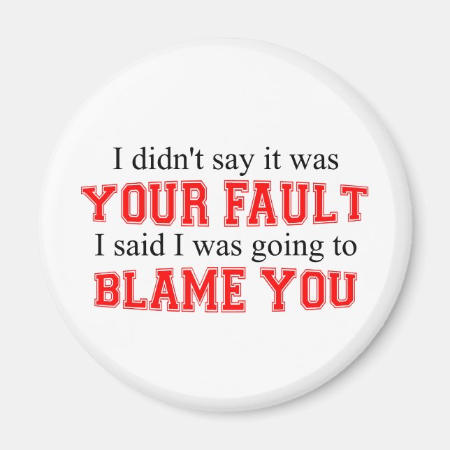 I'm Going To Blame You Magnet (Front)