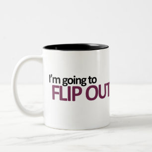 I'm Going to Flip Out Mug
