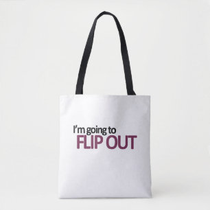 I'm Going To Flip Out Tote Bag