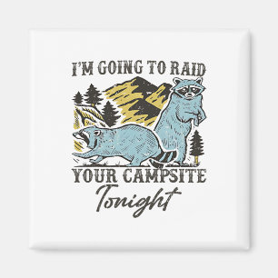 I'm Going To Raid Your Campsite Tonight Racoon Cam Magnet
