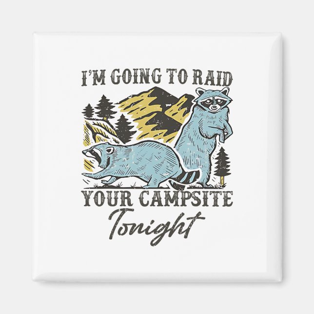 I'm Going To Raid Your Campsite Tonight Racoon Cam Magnet (Front)