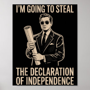 Im Going To Steal The Declaration Of Independence  Poster