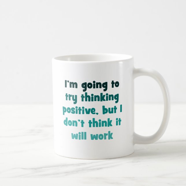 I'm going to try thinking positive, coffee mug (Right)
