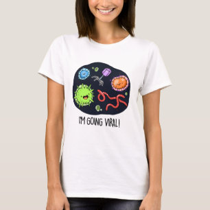 I'm Going Viral Funny Virus Pun  T-Shirt