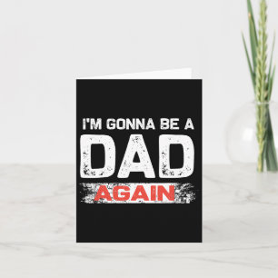 I'm Gonna Be A Dad Again 2025 Fathers Day Card