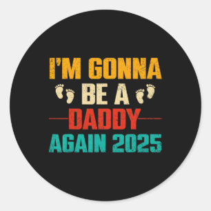 I'm Gonna Be A Daddy Again 2025 Fathers Day Vintag Classic Round Sticker