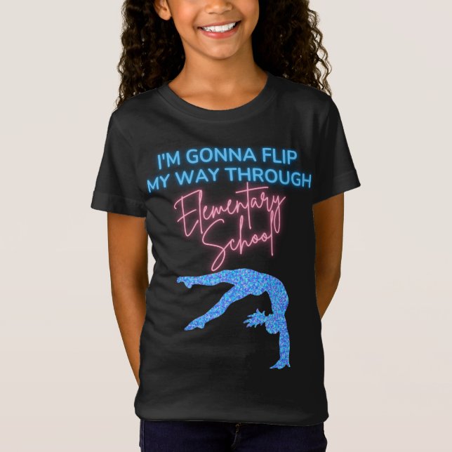 I'm Gonna Flip My Way Through Elementary School T-Shirt (Front)