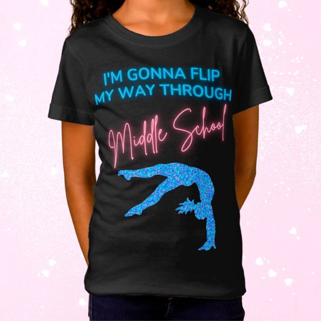 I'm Gonna Flip My Way Through Middle School  T-Shirt (Creator Uploaded)