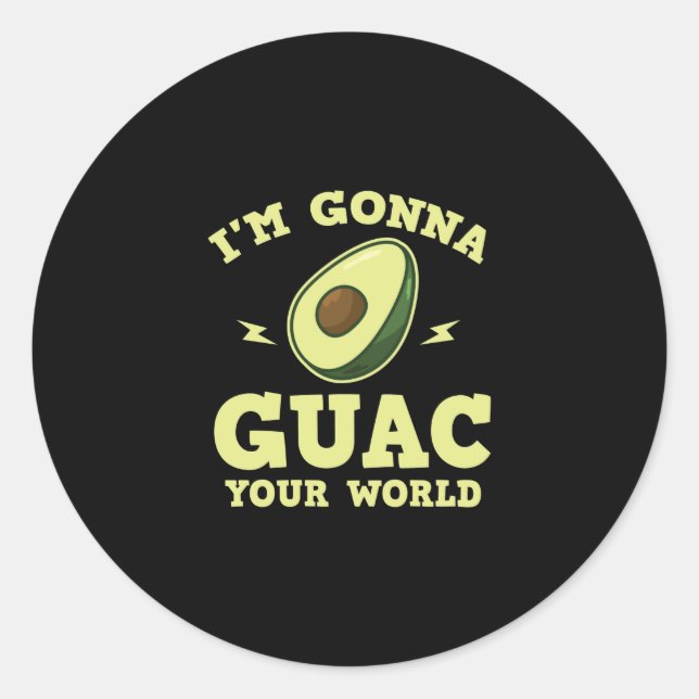 I'm Gonna Guac Your World Funny Guacamole Avocado Classic Round Sticker (Front)