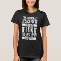 I'm Gonna Let Jesus Fix it Cause if i Fix it Im Go