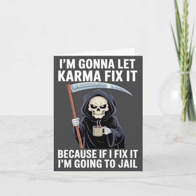 I'm Gonna Let Karma Fix It Because If I Fix It I'm Card (Front)